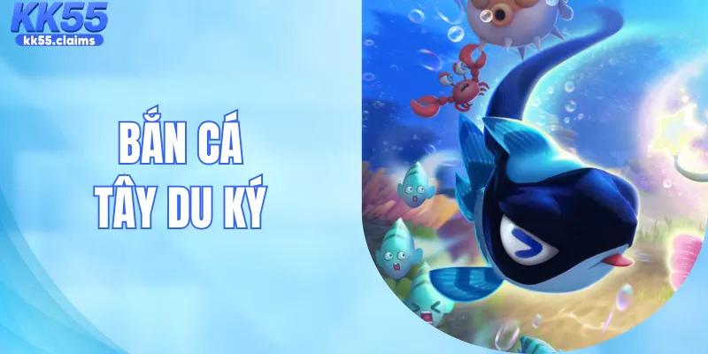 Bắn Cá Tây Du Ký – Siêu Phẩm Giải Trí Đổi Thưởng Đỉnh Cao