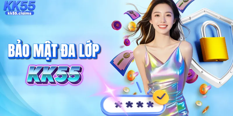 Bảo mật đa lớp yên tâm giải trí tại KK55