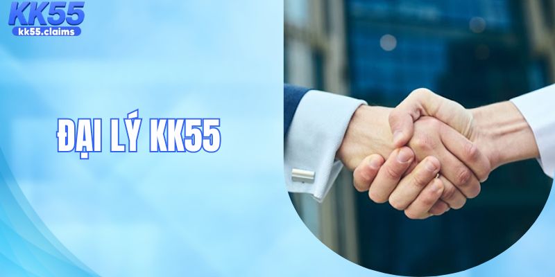 Đại Lý KK55 - Cơ Hội Hợp Tác Với Mức Hoa Hồng Khủng