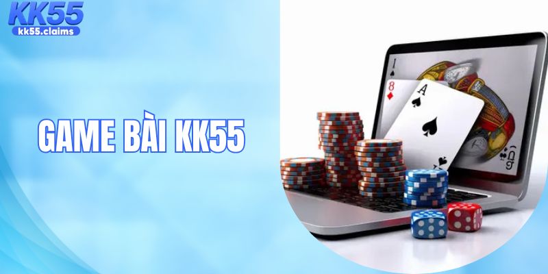 Game Bài KK55 - Bùng Nổ Trải Nghiệm Giải Trí Đỉnh Cao