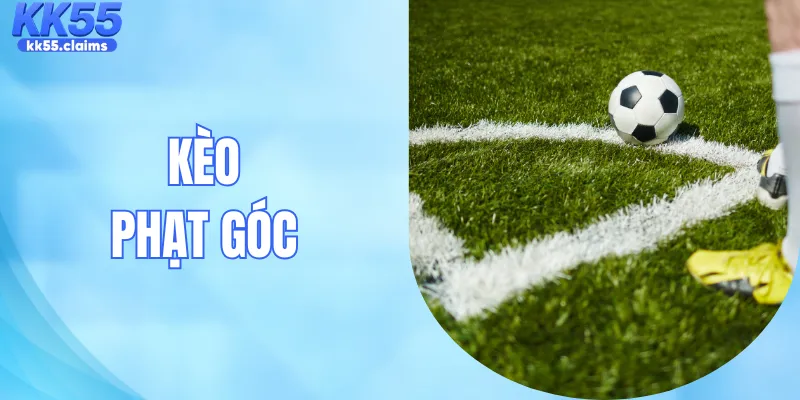 Kèo Phạt Góc| Bí Kíp Soi Cầu Đỉnh Cao Chốt Thắng Mọi Trận