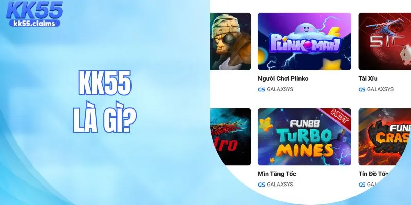 KK55 Là Gì? Khám Phá Những Thông Tin Về Nhà Cái Hàng Đầu