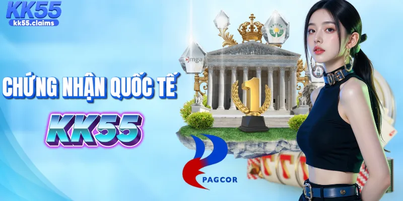 KK55 - Sân chơi uy tín với chứng nhận quốc tế