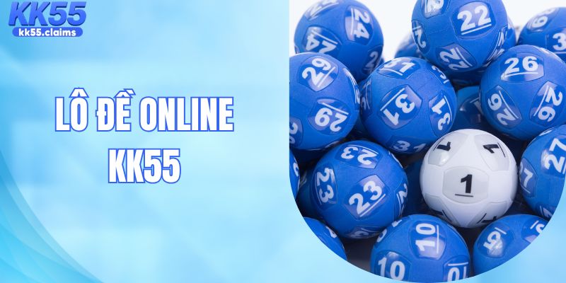 Lô Đề Online - Sảnh Cược Xổ Số Uy Tín Tỷ Lệ 1 Ăn 99 Ở KK55