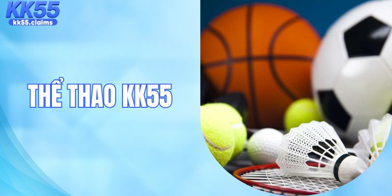 Thể Thao KK55 - Cập Nhật Kèo Đỉnh Cao Mỗi Ngày