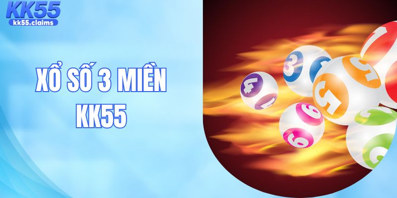 Xổ Số 3 Miền - Bí Kíp Soi Cầu Nhận Thưởng Cực Lớn Tại KK55