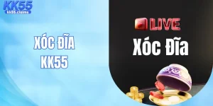Xóc Đĩa KK55 - Thử Vận May, Nhận Thưởng Không Giới Hạn
